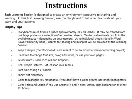 Instructions Each Learning Session is designed to create an environment conducive to sharing and learning. At this first Learning Session, use the Storyboard.