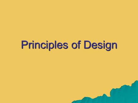 Principles of Design. PROPORTION  Size relationships found within an object or design  Commonly we think of ratios  Certain proportions create a more.