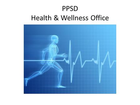 PPSD Health & Wellness Office. Responsibilities School Nurse/Teachers &Registration Nurses Transportation Nurses Student Assistance Counselors PE/Health.