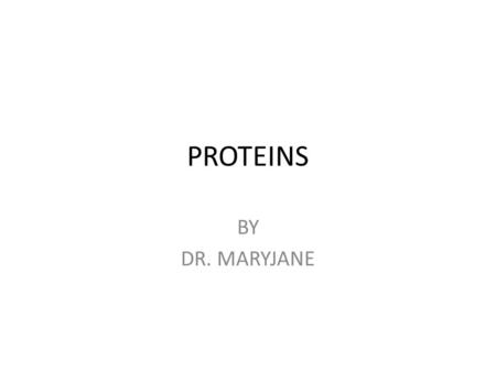PROTEINS BY DR. MARYJANE. INTRODUCTION Proteins are macromolecules formed of amino acids united together by peptide bonds.