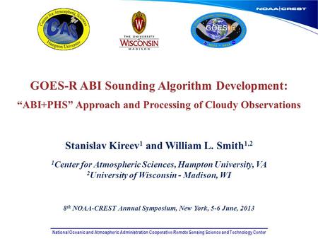 National Oceanic and Atmospheric Administration Cooperative Remote Sensing Science and Technology Center GOES-R ABI Sounding Algorithm Development: “ABI+PHS”
