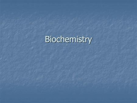 Biochemistry. Elements in the body About 96% of the mass of the human body is made up of 4 elements About 96% of the mass of the human body is made up.