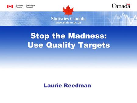 Stop the Madness: Use Quality Targets Laurie Reedman.