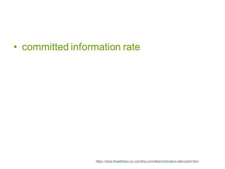 Committed information rate https://store.theartofservice.com/the-committed-information-rate-toolkit.html.
