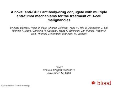 A novel anti-CD37 antibody-drug conjugate with multiple anti-tumor mechanisms for the treatment of B-cell malignancies by Jutta Deckert, Peter U. Park,