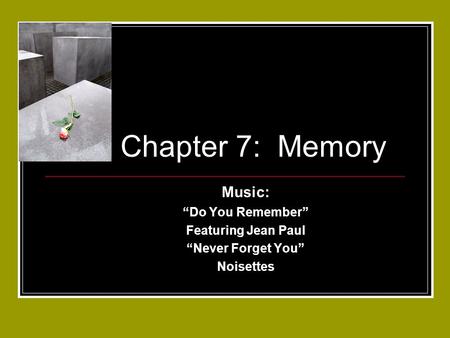 Chapter 7: Memory Music: “Do You Remember” Featuring Jean Paul “Never Forget You” Noisettes.