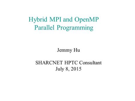 Hybrid MPI and OpenMP Parallel Programming