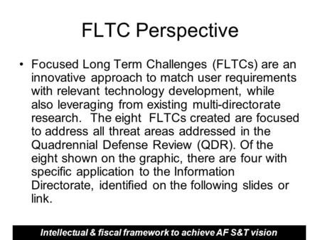 FLTC Perspective Focused Long Term Challenges (FLTCs) are an innovative approach to match user requirements with relevant technology development, while.