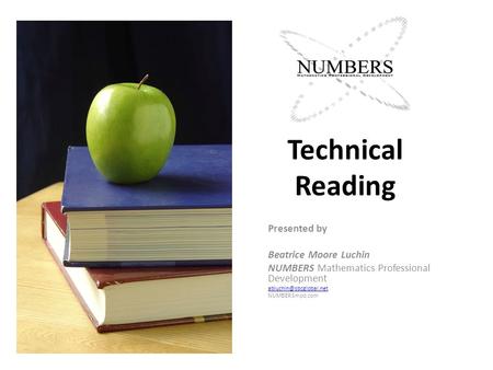 Technical Reading Presented by Beatrice Moore Luchin NUMBERS Mathematics Professional Development NUMBERSmpd.com.