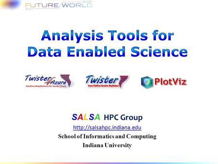 SALSA HPC Group  School of Informatics and Computing Indiana University.