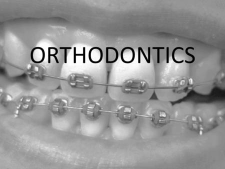ORTHODONTICS. Definition Orthodontics is a specialty of dentistry that is concerned with the study and treatment of malocclusions (improper bites), which.