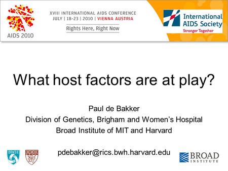 What host factors are at play? Paul de Bakker Division of Genetics, Brigham and Women’s Hospital Broad Institute of MIT and Harvard