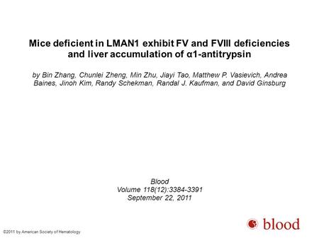 Mice deficient in LMAN1 exhibit FV and FVIII deficiencies and liver accumulation of α1-antitrypsin by Bin Zhang, Chunlei Zheng, Min Zhu, Jiayi Tao, Matthew.