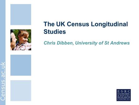 Census.ac.uk The UK Census Longitudinal Studies Chris Dibben, University of St Andrews.