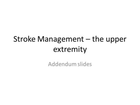 Stroke Management – the upper extremity