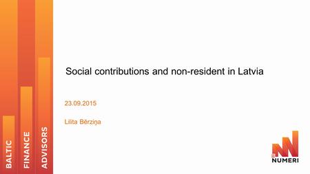 Social contributions and non-resident in Latvia 23.09.2015 Lilita Bērziņa.