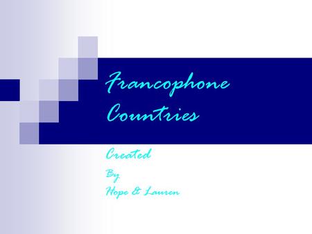 Francophone Countries Created By Hope & Lauren. Countries that speak French 1. Belgium 2. Benin 3. Burkina 4. Burundi 5. Cameroon 6. Canada 7. Central.