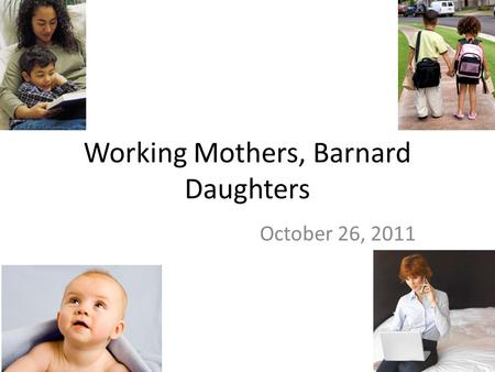 Working Mothers, Barnard Daughters October 26, 2011.
