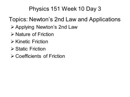 Topics: Newton’s 2nd Law and Applications