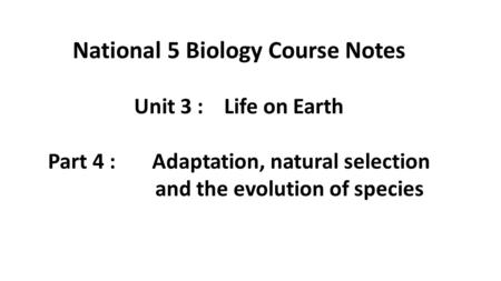 National 5 Biology Course Notes Part 4 : Adaptation, natural selection