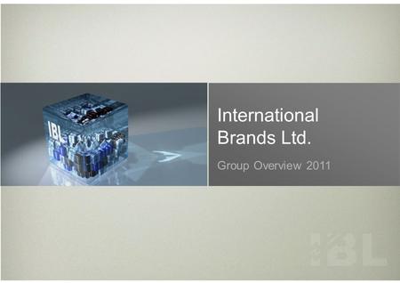 International Brands Ltd. Group Overview 2011. Agenda Group History & Overview Group History Group Companies Group Sales Revenue JV Agreements IBL at.