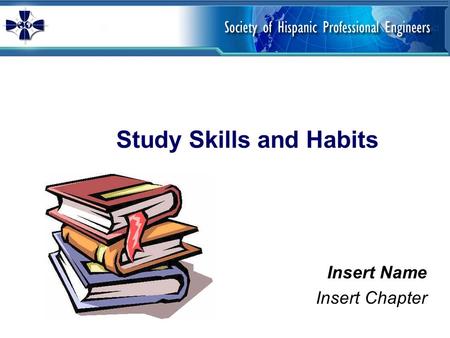 Study Skills and Habits Insert Name Insert Chapter.