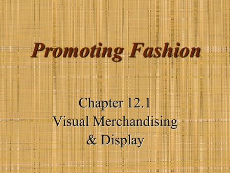 Chapter 12.1 Visual Merchandising & Display