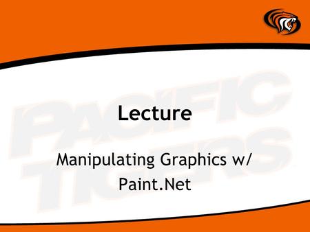 Lecture Manipulating Graphics w/ Paint.Net. What is Paint.Net? Paint.NET is free image and photo editing software for computers that run Windows. It features.