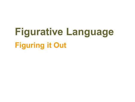 Figurative Language Figuring it Out.