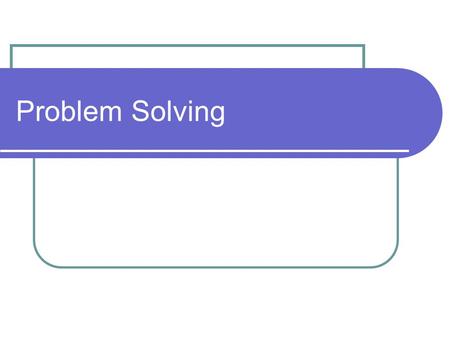 Problem Solving.