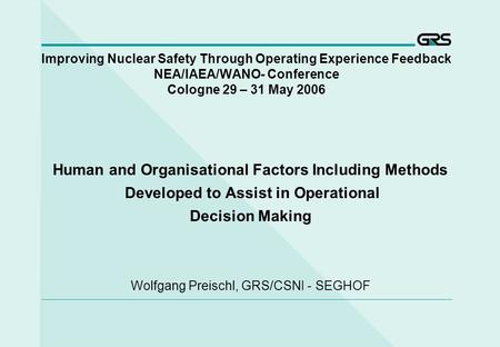Improving Nuclear Safety Through Operating Experience Feedback NEA/IAEA/WANO- Conference Cologne 29 – 31 May 2006 Human and Organisational Factors Including.