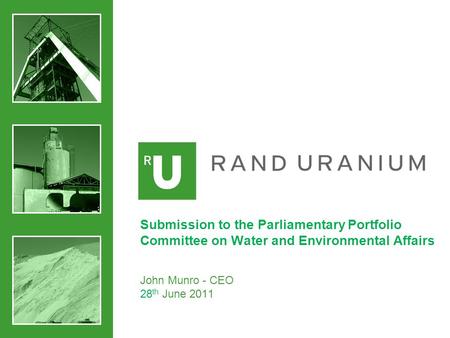 Submission to the Parliamentary Portfolio Committee on Water and Environmental Affairs John Munro - CEO 28 th June 2011.