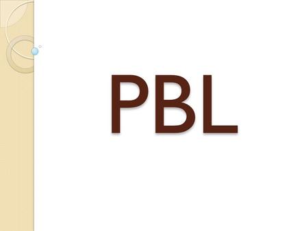 PBL. PBL PROJECT BASED LEARNING When we give kids a REAL need to know, understand, and demonstrate what they have learned, student motivation increases.