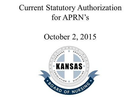 Current Statutory Authorization for APRN’s October 2, 2015.