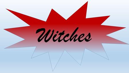 Witches. L1:Witches Objectives: To understand and explore ritual and sacrifice. To understand and apply Physical Theatre. keywords: Ritual Physical Theatre.