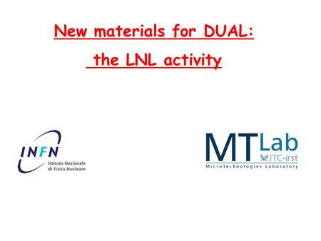 New materials for DUAL: the LNL activity. Dual detector : Best material parameters Two different materials ‘A’ and ‘B’ with two different Young modulus.