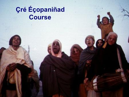 Çré Éçopaniñad Course. Lesson 3 Mantras 1- 3 Relation to invocation The living entities can again regain their sense of completeness by acting in relationship.