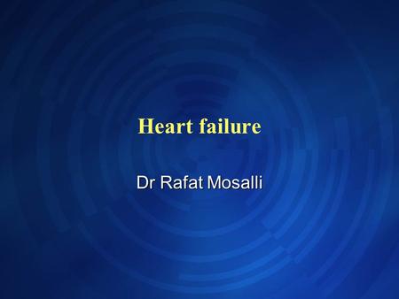 Heart failure Dr Rafat Mosalli. Objectives Definition Definition Pathophysiology Pathophysiology Age specific Causes Age specific Causes Clinical pictures.
