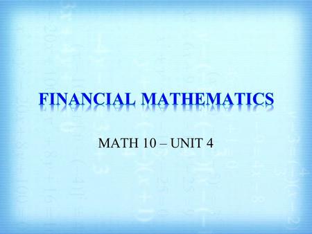 MATH 10 – UNIT 4. FM. 3 Students are expected to: Describe, using examples, various methods of earning income. Identify and list jobs that commonly use.