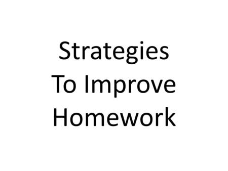 Strategies To Improve Homework
