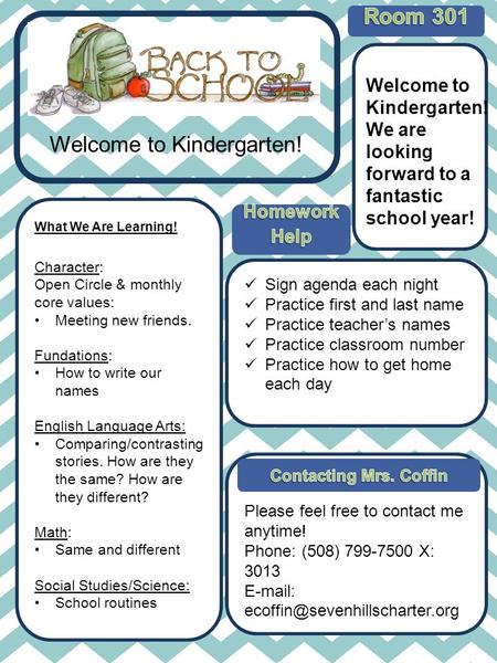 Contacting Mrs. Coffin Phone: (508) 799-7500 Welcome to Kindergarten! What We Are Learning! Welcome to Kindergarten! We are looking forward to a fantastic.