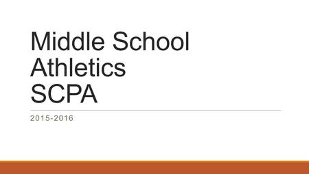 Middle School Athletics SCPA 2015-2016. Sports Being offered… o Fall: o Boys and Girls Soccer: Mr. Jalaff, Mrs. Falleur o September-October o Boys and.