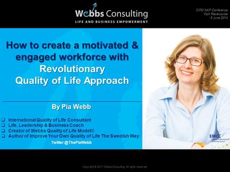 How to create a motivated & engaged workforce with Revolutionary Quality of Life Approach By Pia Webb  International Quality of Life Consultant  Life,