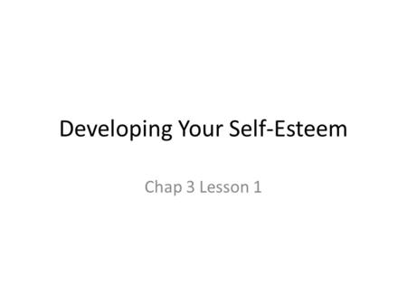 Developing Your Self-Esteem Chap 3 Lesson 1. Define Mental/Emotional Health The ability to accept your-self and others, express and manage emotions, and.