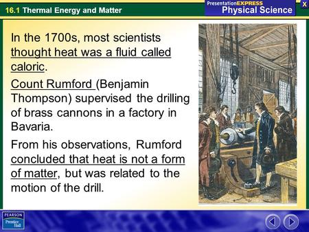 In the 1700s, most scientists thought heat was a fluid called caloric.