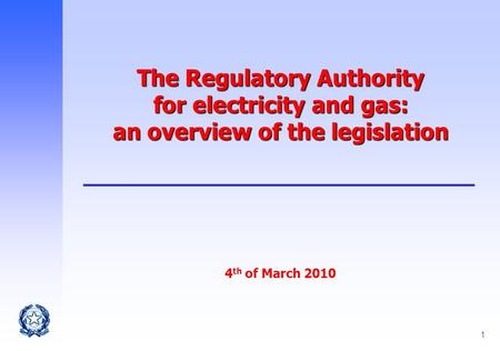 1 The Regulatory Authority for electricity and gas: an overview of the legislation The Regulatory Authority for electricity and gas: an overview of the.