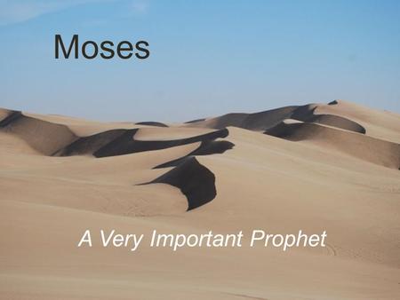 Moses A Very Important Prophet.