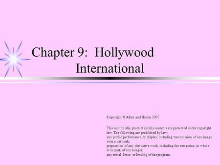 Chapter 9: Hollywood International This multimedia product and its contents are protected under copyright law. The following are prohibited by law: any.