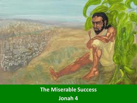 The Miserable Success Jonah 4