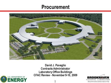 1 BROOKHAVEN SCIENCE ASSOCIATES Procurement David J. Paveglio Contracts Administrator Laboratory Office Buildings CFAC Review - November 9-10, 2009.